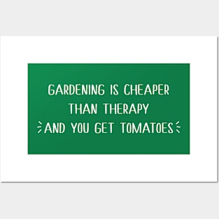 Gardening is cheaper than therapy Posters and Art